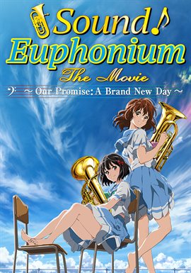 Cover image for Sound! Euphonium: The Movie - Our Promise: A Brand New Day