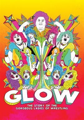 Cover image for GLOW: The Story of Gorgeous Ladies of Wrestling