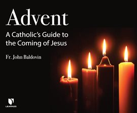 Cover image for Advent: A Catholic's Guide to the Coming of Jesus
