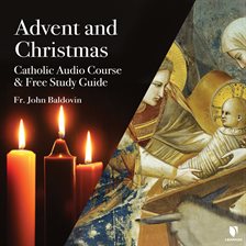Cover image for Advent and Christmas: Catholic Audio Course & Free Study Guide