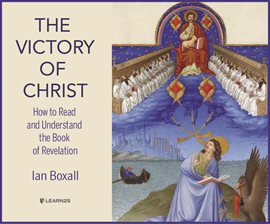 Cover image for The Victory of Christ: How to Read and Understand the Book of Revelation
