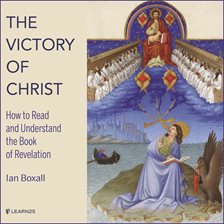 Cover image for The Victory of Christ: How to Read and Understand the Book of Revelation