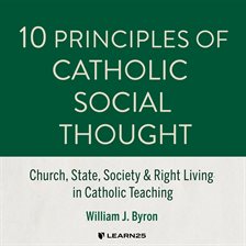 Imagen de portada para 10 Principles of Catholic Social Thought: Church, State, Society & Right Living in Catholic Teaching