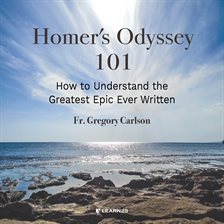 Imagen de portada para Homer's Odyssey 101: How to Understand the Greatest Epic Ever Written