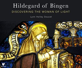 Cover image for Hildegard of Bingen: Discovering the Woman of Light