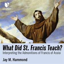 Cover image for What Did St. Francis Teach? Interpreting the Admonitions of Francis of Assisi