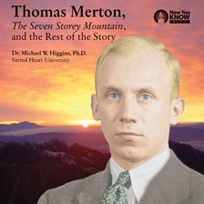 Cover image for Thomas Merton, The Seven Storey Mountain, and the Rest of the Story