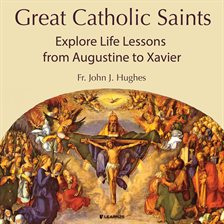 Imagen de portada para Great Catholic Saints: Explore Life Lessons from Augustine to Xavier