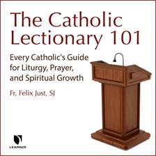 Cover image for The Catholic Lectionary 101: Every Catholic's Guide for Liturgy, Prayer, and Spiritual Growth