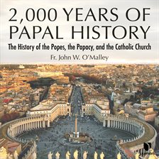 Cover image for 2,000 Years of Papal History: The History of the Popes, the Papacy, and the Catholic Church