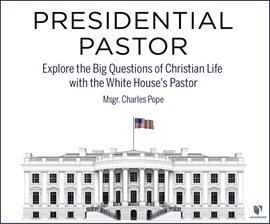 Cover image for Presidential Pastor: Explore the Big Questions of Christian Life with the White House's Pastor