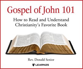 Cover image for Gospel of John 101: How to Read and Understand Christianity's Favorite Book