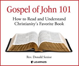 Gospel of John 101: How to Read and Understand Christianity's