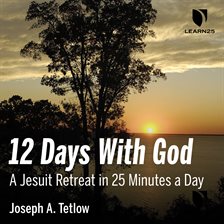 Cover image for 12 Days With God: A Jesuit Retreat in 25 Minutes a Day