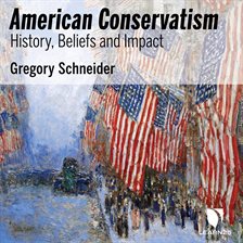 Cover image for American Conservatism: History, Beliefs, and Impact