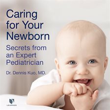 Cover image for Caring for Your Newborn: Secrets from an Expert Pediatrician