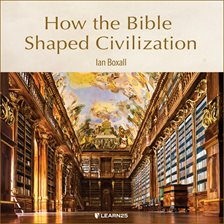 Cover image for How the Bible Shaped Civilization