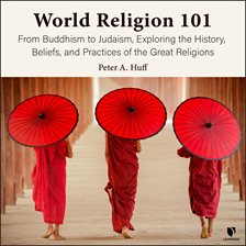 Cover image for World Religion 101: From Buddhism to Judaism, History, Beliefs, & Practices of the Great Religions