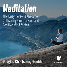 Imagen de portada para Meditation: The Busy Person’s Guide to Cultivating Compassion and Positive Mind States