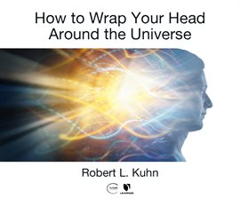Cover image for How to Wrap Your Head Around the Universe