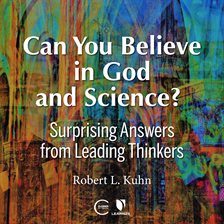 Cover image for Can You Believe in God and Science? Surprising Answers from Leading Thinkers