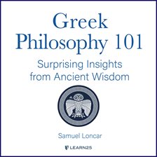 Cover image for Greek Philosophy 101: Surprising Insights from Ancient Wisdom