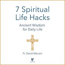 Imagen de portada para 7 Spiritual Life Hacks: Ancient Wisdom for the New Normal