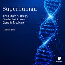 Cover image for Superhuman: The Future of Drugs, Bioelectronics, and Genetic Medicine