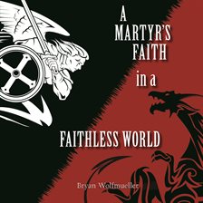 Imagen de portada para A Martyr's Faith in a Faithless World