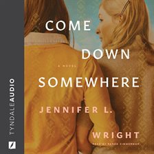 Cover image for Come Down Somewhere