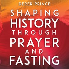 Cover image for Shaping History Through Prayer and Fasting