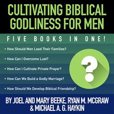 Cover image for Cultivating Biblical Godliness for Men