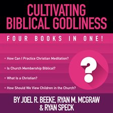 Cover image for Cultivating Biblical Godliness
