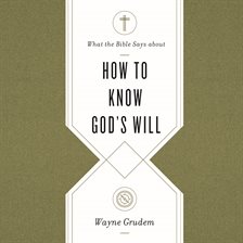 Cover image for What the Bible Says About How to Know God's Will