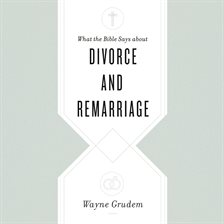 Cover image for What the Bible Says about Divorce and Remarriage
