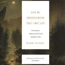 Cover image for Give Me Understanding That I May Live