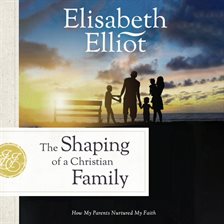 Cover image for The Shaping of a Christian Family