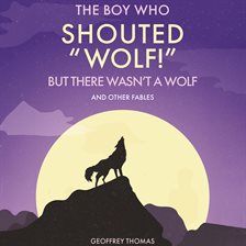 Imagen de portada para The Boy Who Shouted "Wolf!"