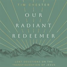 Cover image for Our Radiant Redeemer