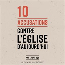 Cover image for 10 accusations contre l'Église d'aujourd'hui