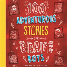 Cover image for 100 Adventurous Stories for Brave Boys