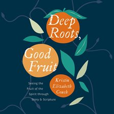 Cover image for Deep Roots, Good Fruit