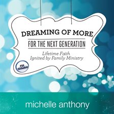 Cover image for Dreaming of More for the Next Generation