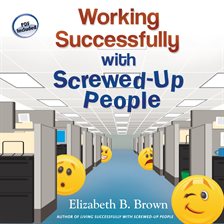 Cover image for Working Successfully with Screwed-Up People