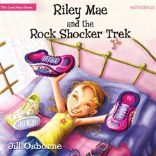 Cover image for Riley Mae and the Rock Shocker Trek