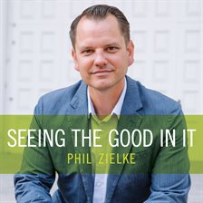 Cover image for Seeing the Good in It