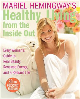 Cover image for Mariel Hemingway's Healthy Living from the Inside Out