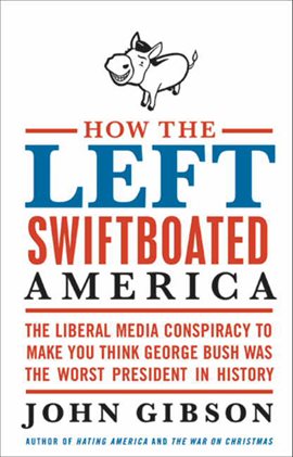 Cover image for How the Left Swiftboated America