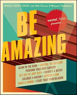 Cover image for Mental Floss Presents Be Amazing