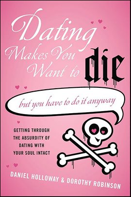 Cover image for Dating Makes You Want to Die